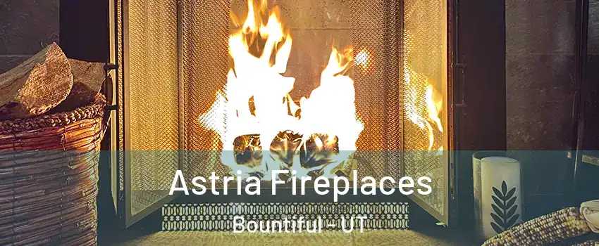  Astria Fireplaces Bountiful - UT
