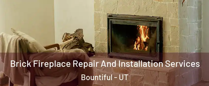  Brick Fireplace Repair And Installation Services Bountiful - UT