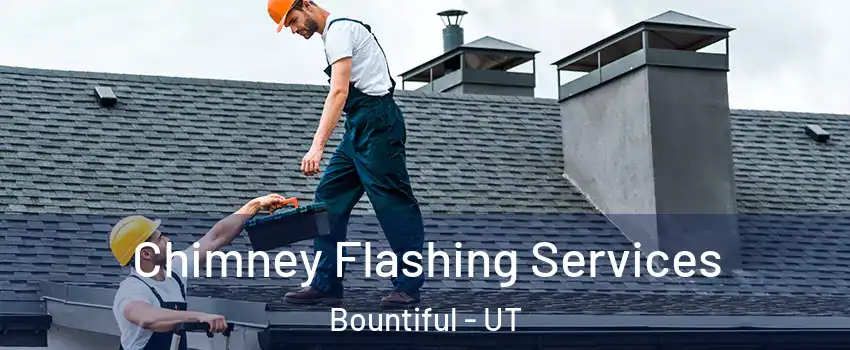 Chimney Flashing Services Bountiful - UT