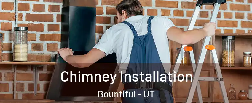  Chimney Installation Bountiful - UT