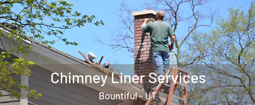  Chimney Liner Services Bountiful - UT