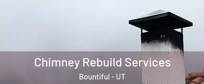  Chimney Rebuild Services Bountiful - UT