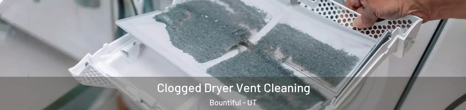  Clogged Dryer Vent Cleaning Bountiful - UT