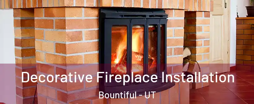  Decorative Fireplace Installation Bountiful - UT
