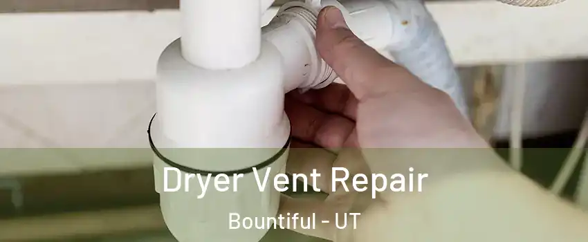  Dryer Vent Repair Bountiful - UT