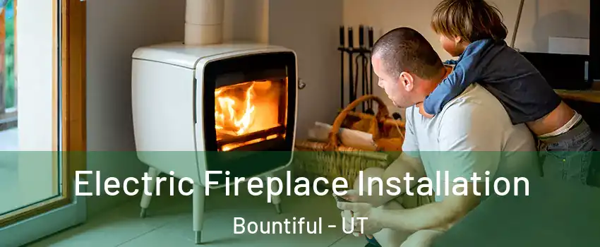  Electric Fireplace Installation Bountiful - UT