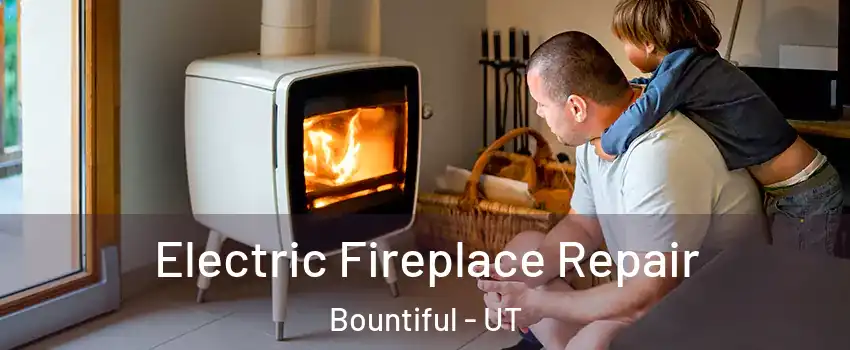  Electric Fireplace Repair Bountiful - UT