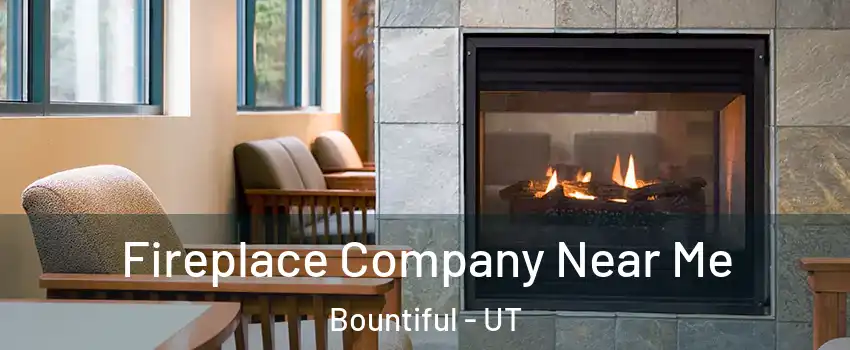  Fireplace Company Near Me Bountiful - UT