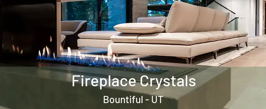 Fireplace Crystals Bountiful - UT