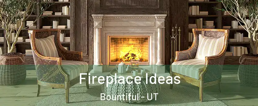  Fireplace Ideas Bountiful - UT