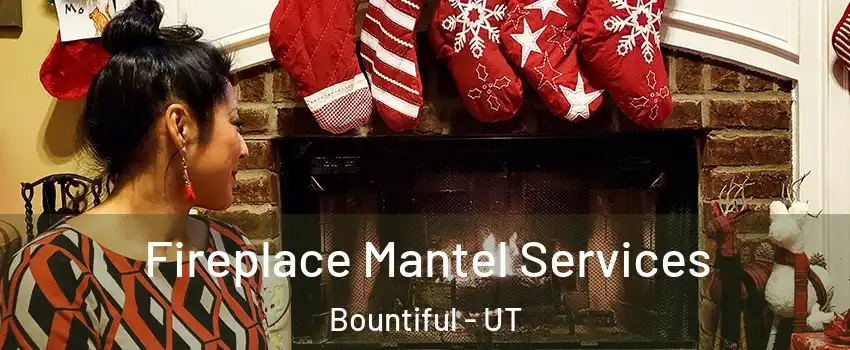  Fireplace Mantel Services Bountiful - UT