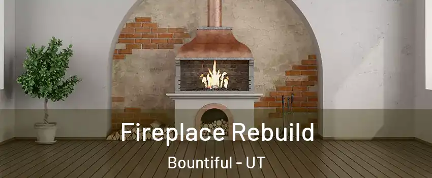  Fireplace Rebuild Bountiful - UT
