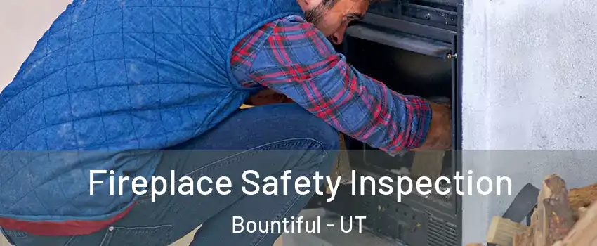  Fireplace Safety Inspection Bountiful - UT