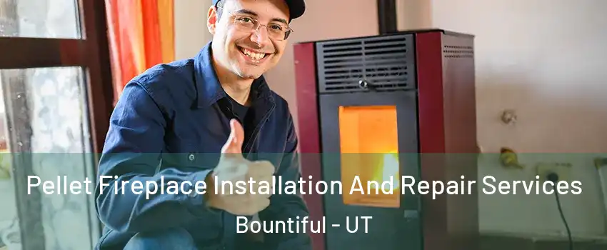  Pellet Fireplace Installation And Repair Services Bountiful - UT