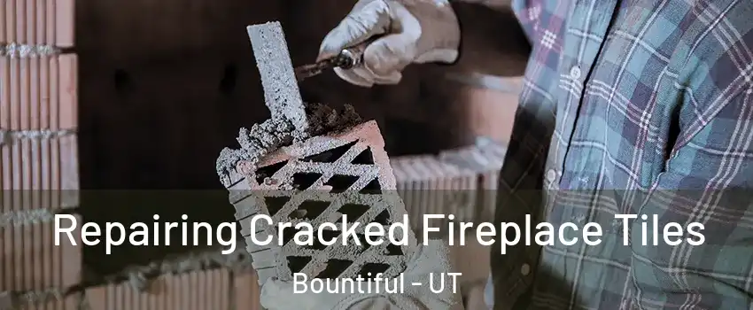  Repairing Cracked Fireplace Tiles Bountiful - UT