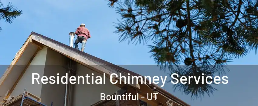  Residential Chimney Services Bountiful - UT