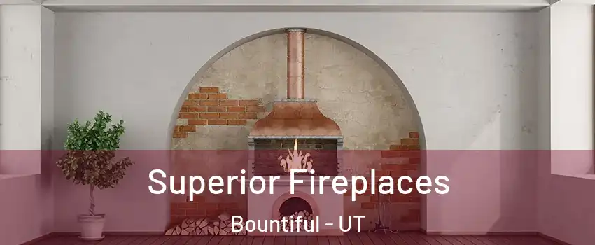  Superior Fireplaces Bountiful - UT