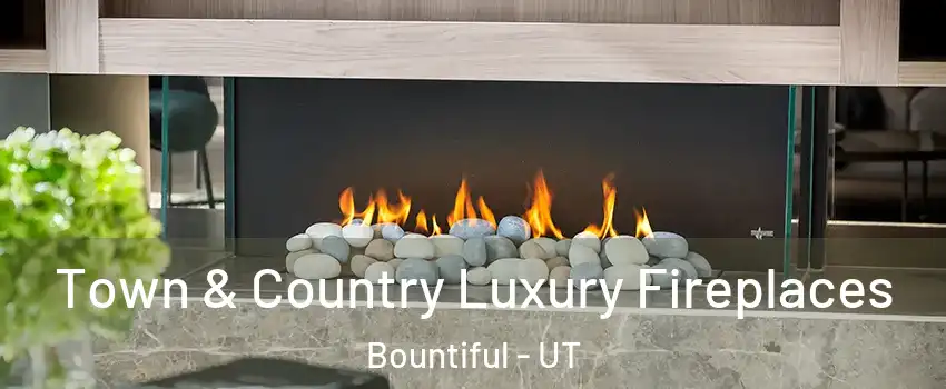  Town & Country Luxury Fireplaces Bountiful - UT