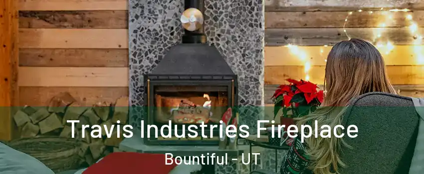  Travis Industries Fireplace Bountiful - UT