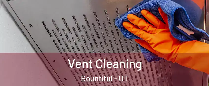 Vent Cleaning Bountiful - UT