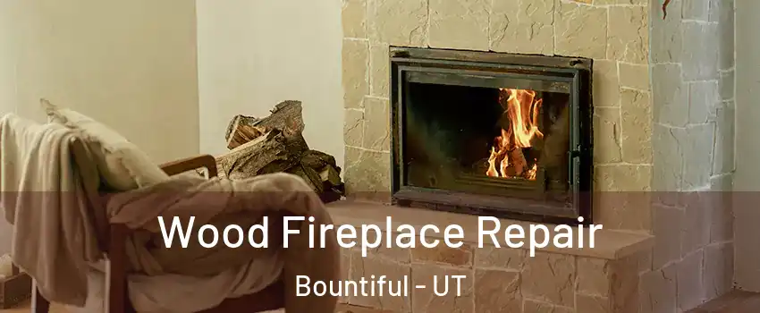  Wood Fireplace Repair Bountiful - UT