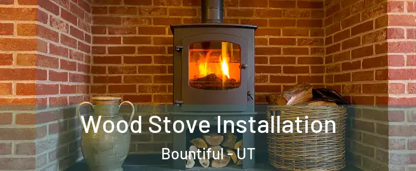  Wood Stove Installation Bountiful - UT